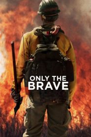 Only the Brave (Héroes en el infierno)